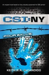 Book cover of CSI: New York: Four Walls by Keith R. A. DeCandido