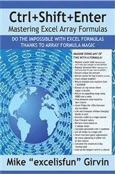 Book cover of Ctrl+Shift+Enter Mastering Excel Array Formulas by Mike ExcelisFun Girvin