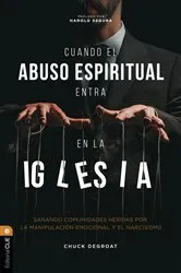 Book cover of Cuando el abuso espiritual entra en la iglesia by Chuck DeGroat