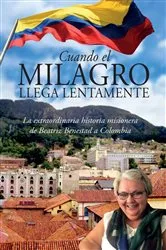 Book cover of CUANDO EL MILAGRO LLEGA LENTAMENTE by Beatriz Benestad