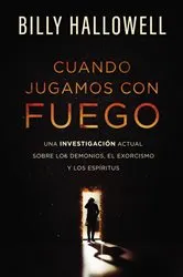 Book cover of Cuando jugamos con fuego by Billy Hallowell