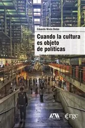 Book cover of Cuando la cultura es objeto de políticas by Eduardo Nivón Bolán