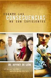 Book cover of Cuando las consecuencias no son suficientes by Jeffrey D. De León