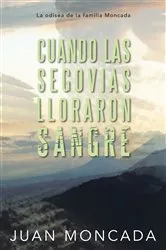 Book cover of Cuando Las Segovias Lloraron Sangre by Juan Moncada