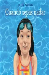 Book cover of Cuando sepas nadar (When You Can Swim) by Jack Wong