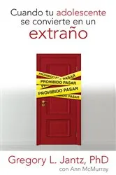 Book cover of Cuando tu adolescente se convierte en un extraño by Greg Jantz