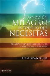 Book cover of Cuando un milagro es todo lo que necesitas by Ann Spangler