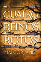 Book cover of Cuatro reinos rotos by Mai Corland