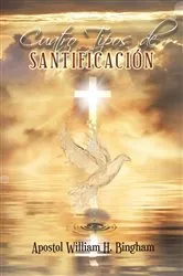 Book cover of Cuatro Tipos de SANTIFICACIÓN by Apostle William Bingham
