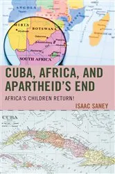 Book cover of Cuba, Africa, and Apartheid's End by Isaac Saney