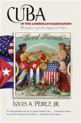Book cover of Cuba in the American Imagination by Pérez, Louis A., Jr.