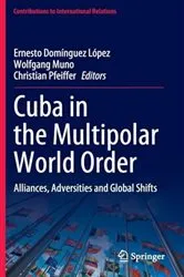 Book cover of Cuba in the Multipolar World Order by Ernesto Domínguez López