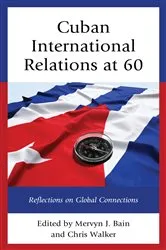 Book cover of Cuban International Relations at 60 by Mervyn J. Bain