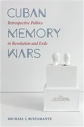 Book cover of Cuban Memory Wars by Michael J. Bustamante