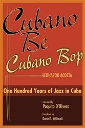 Book cover of Cubano Be, Cubano Bop by Leonardo Acosta