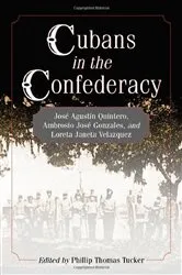 Book cover of Cubans in the Confederacy by Phillip Thomas Tucker