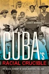 Book cover of Cuba's Racial Crucible by Karen Y. Morrison