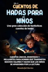 Book cover of Cuentos de hadas para niños Una gran colección de fantásticos cuentos de hadas. (Vol. 9) by Wonderful Stories