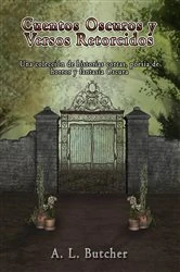 Book cover of Cuentos Oscuros y Versos Retorcidos by A L Butcher