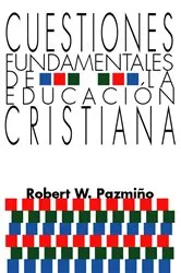 Book cover of Cuestiones Fundamentales de la Educación Cristiana by Robert W. Pazmiño