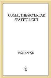 Book cover of Cugel: The Skybreak Spatterlight by Jack Vance