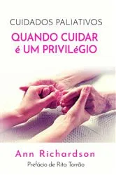 Book cover of Cuidados Paliativos: Quando Cuidar é um Privilégio by Ann Richardson