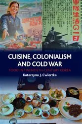 Book cover of Cuisine, Colonialism and Cold War by Katarzyna J. Cwiertka