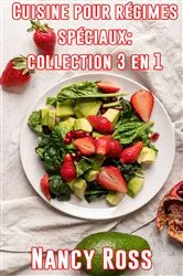Book cover of Cuisine pour régimes spéciaux: collection 3 en 1 by Nancy Ross