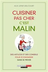 Book cover of Cuisiner pas cher, c'est malin by Alix Lefief-Delcourt