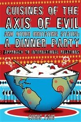 Book cover of Cuisines of the Axis of Evil and Other Irritating States by Chris Fair
