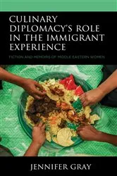Book cover of Culinary Diplomacy’s Role in the Immigrant Experience by Jennifer Gray