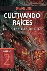 Book cover of Cultivando raíces en la familia de Dios, Guía del líder by The Navigators