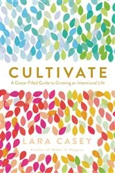 Book cover of Cultivate by Lara Casey