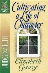 Book cover of Cultivating a Life of Character by Elizabeth George
