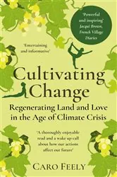 Book cover of Cultivating Change by Caro Feely