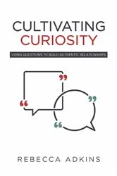 Book cover of Cultivating Curiosity by Rebecca Adkins