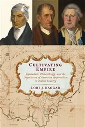 Book cover of Cultivating Empire by Lori J. Daggar