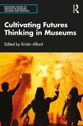 Book cover of Cultivating Futures Thinking in Museums by Kristin Alford