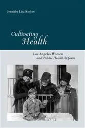 Book cover of Cultivating Health by Jennifer Lisa Koslow