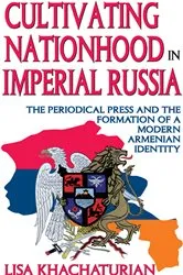 Book cover of Cultivating Nationhood in Imperial Russia by Lisa Khachaturian