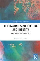 Book cover of Cultivating Sikh Culture and Identity by Bob van der Linden