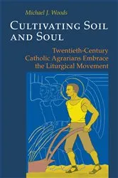 Book cover of Cultivating Soil and Soul by Michael J Woods