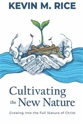 Book cover of Cultivating the New Nature by Rice, Kevin, M.