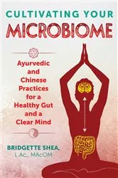 Book cover of Cultivating Your Microbiome by Bridgette Shea