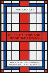 Book cover of Cults, Martyrs and Good Samaritans by James Crossley