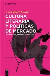 Book cover of Cultura literaria y políticas de mercado by Ana Gallego Cuiñas