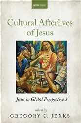 Book cover of Cultural Afterlives of Jesus by Gregory C. Jenks