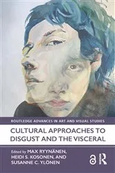 Book cover of Cultural Approaches to Disgust and the Visceral by Max Ryynänen