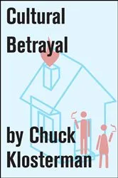 Book cover of Cultural Betrayal by Chuck Klosterman