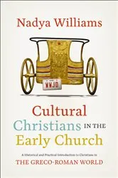 Book cover of Cultural Christians in the Early Church by Nadya Williams